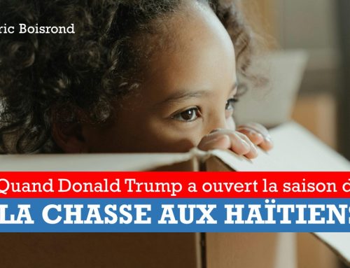 QUAND DONALD TRUMP A OUVERT LA SAISON DE LA CHASSE AUX HAÏTIENS