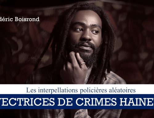 LES INTERPELLATIONS ALÉATOIRES, VECTRICES DE CRIMES HAINEUX